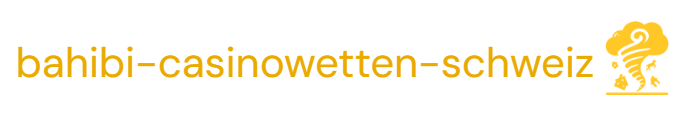 Bahibi Casinowetten Schweiz